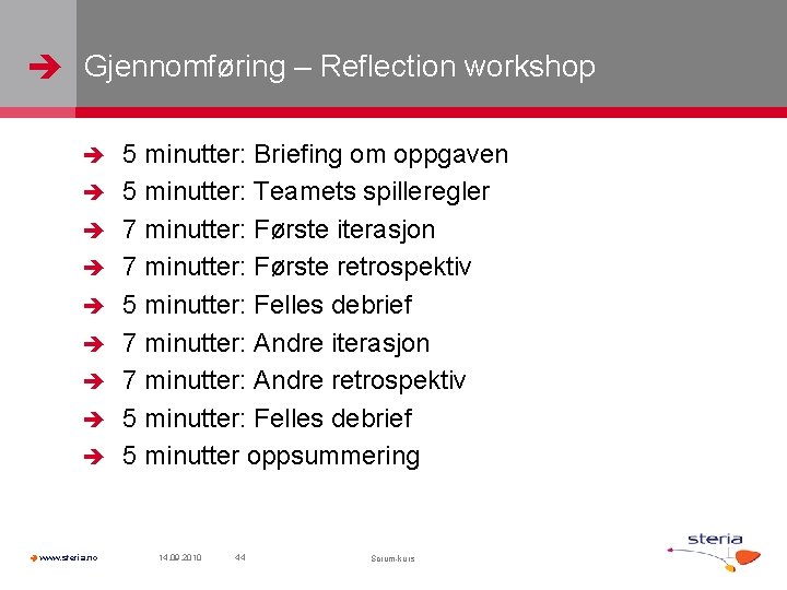  Gjennomføring – Reflection workshop www. steria. no 5 minutter: Briefing om oppgaven 5