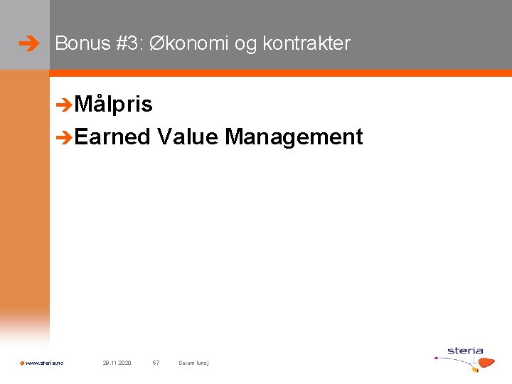  Bonus #3: Økonomi og kontrakter Målpris Earned www. steria. no 29. 11. 2020