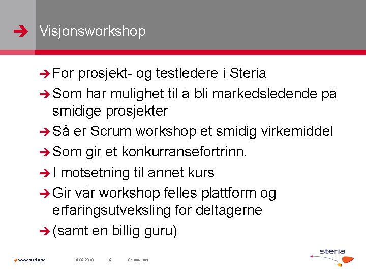  Visjonsworkshop For prosjekt- og testledere i Steria Som har mulighet til å bli