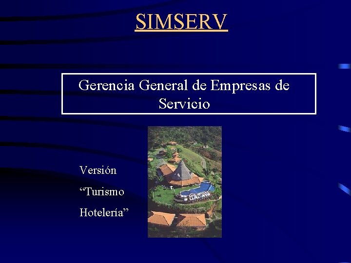 SIMSERV Gerencia General de Empresas de Servicio Versión “Turismo Hotelería” 