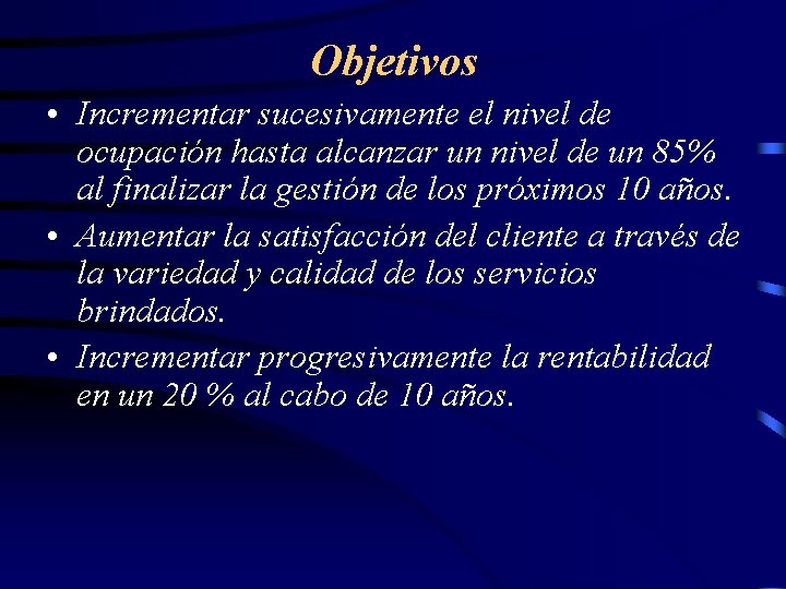 Objetivos • Incrementar sucesivamente el nivel de ocupación hasta alcanzar un nivel de un