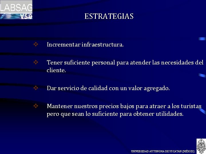 ESTRATEGIAS v Incrementar infraestructura. v Tener suficiente personal para atender las necesidades del cliente.