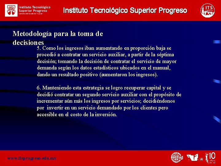 Instituto Tecnológico Superior Progreso Metodología para la toma de decisiones 5. Como los ingresos