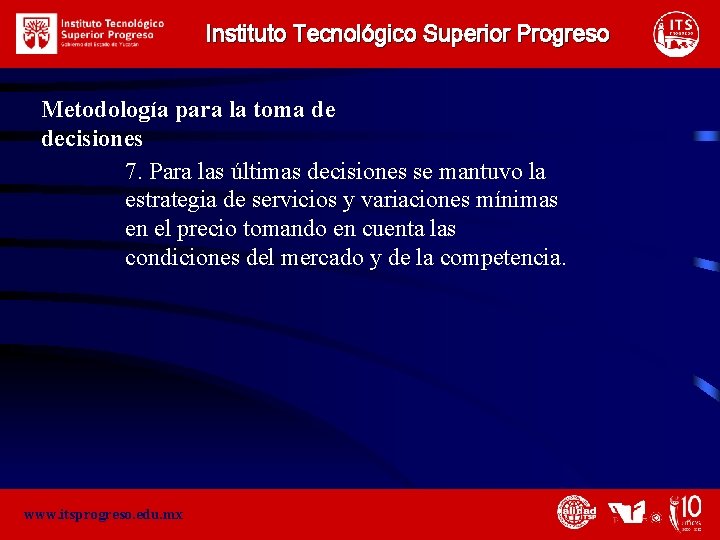 Instituto Tecnológico Superior Progreso Metodología para la toma de decisiones 7. Para las últimas