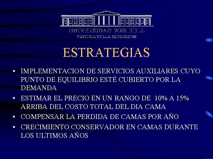 ESTRATEGIAS • IMPLEMENTACION DE SERVICIOS AUXILIARES CUYO PUNTO DE EQUILIBRIO ESTÉ CUBIERTO POR LA