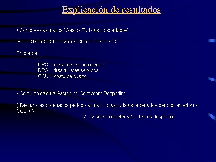 Explicación de resultados • Cómo se calcula los “Gastos Turistas Hospedados”: : GT =