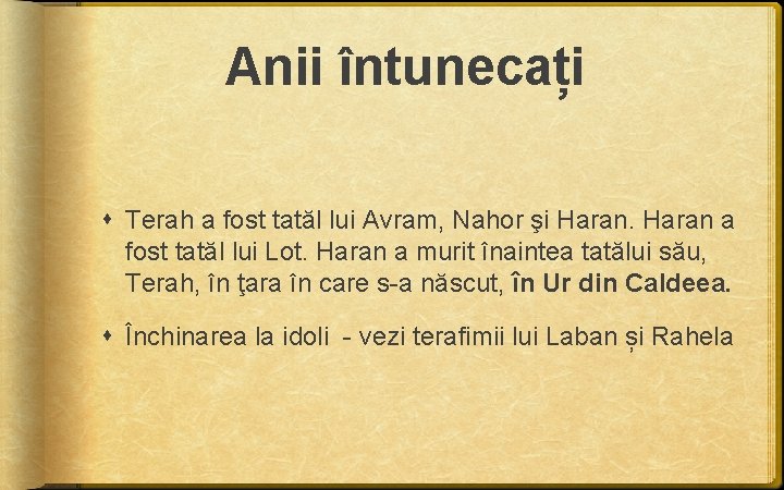Anii întunecați Terah a fost tatăl lui Avram, Nahor şi Haran a fost tatăl Anii întunecați Terah a fost tatăl lui Avram, Nahor şi Haran a fost tatăl
