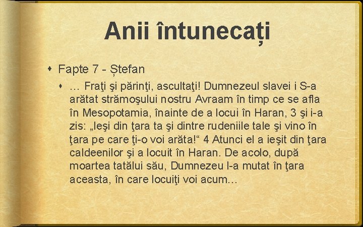 Anii întunecați Fapte 7 - Ștefan … Fraţi şi părinţi, ascultaţi! Dumnezeul slavei i Anii întunecați Fapte 7 - Ștefan … Fraţi şi părinţi, ascultaţi! Dumnezeul slavei i
