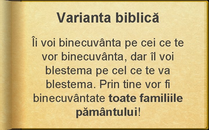 Varianta biblică Îi voi binecuvânta pe cei ce te vor binecuvânta, dar îl voi Varianta biblică Îi voi binecuvânta pe cei ce te vor binecuvânta, dar îl voi