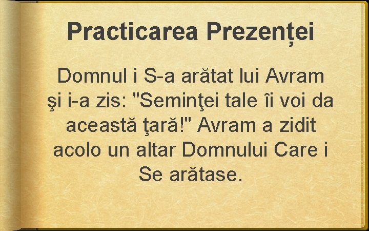 Practicarea Prezenței Domnul i S-a arătat lui Avram şi i-a zis: "Seminţei tale îi Practicarea Prezenței Domnul i S-a arătat lui Avram şi i-a zis: "Seminţei tale îi