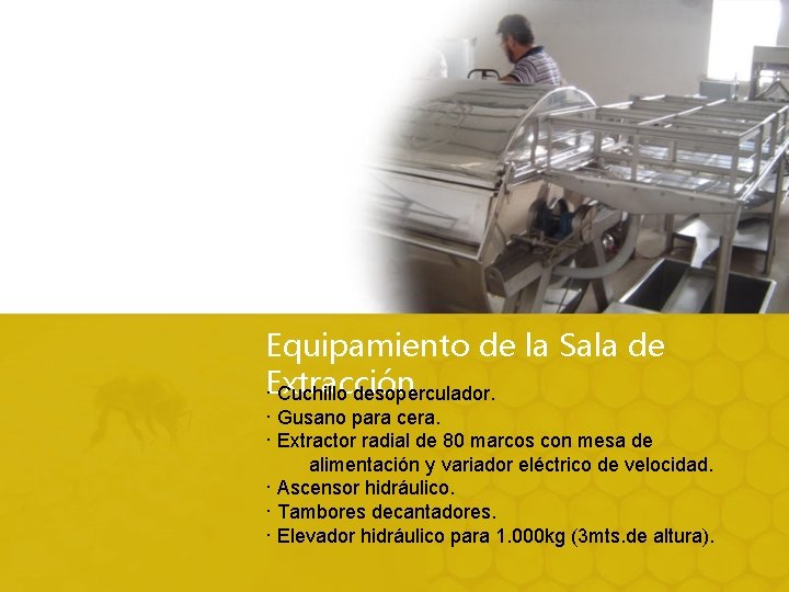 Equipamiento de la Sala de Extracción · Cuchillo desoperculador. · Gusano para cera. ·