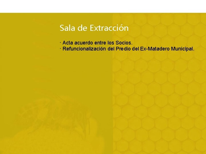 Sala de Extracción · Acta acuerdo entre los Socios. · Refuncionalización del Predio del