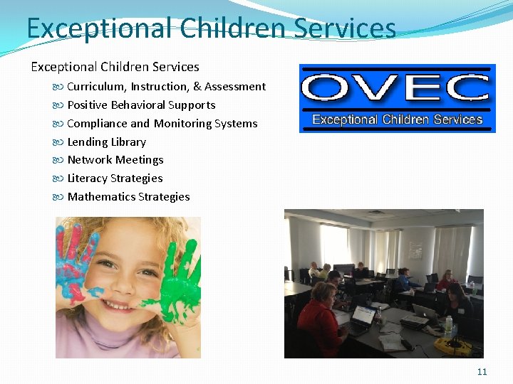 Exceptional Children Services Curriculum, Instruction, & Assessment Positive Behavioral Supports Compliance and Monitoring Systems
