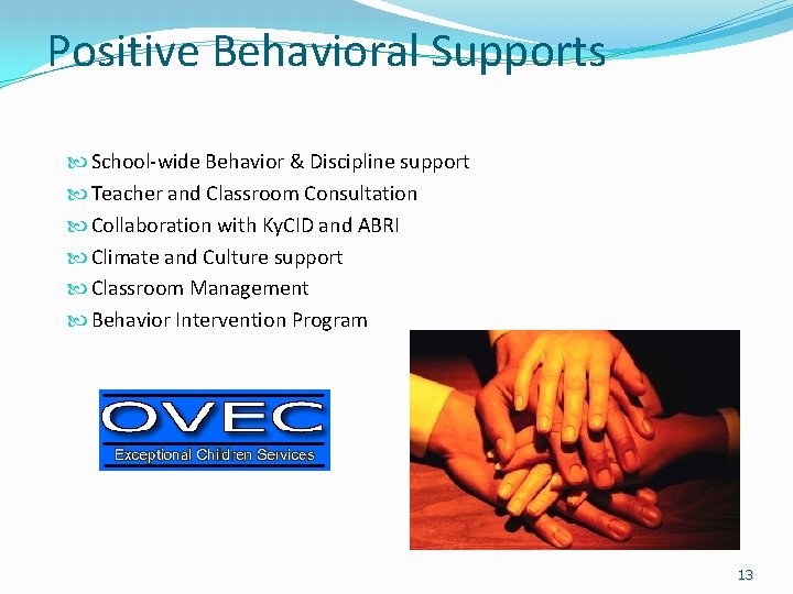 Positive Behavioral Supports School-wide Behavior & Discipline support Teacher and Classroom Consultation Collaboration with