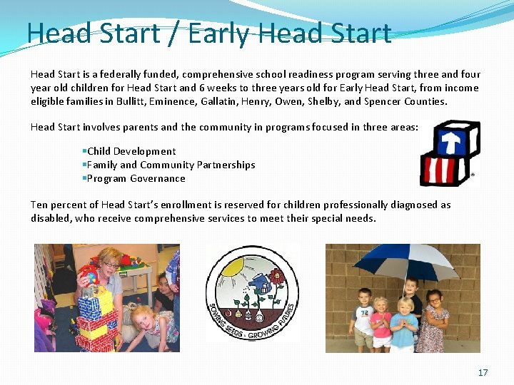 Head Start / Early Head Start is a federally funded, comprehensive school readiness program