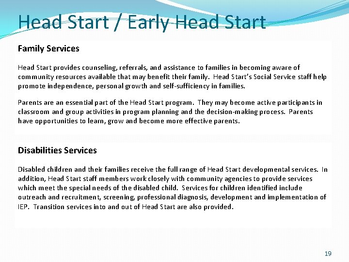 Head Start / Early Head Start Family Services Head Start provides counseling, referrals, and