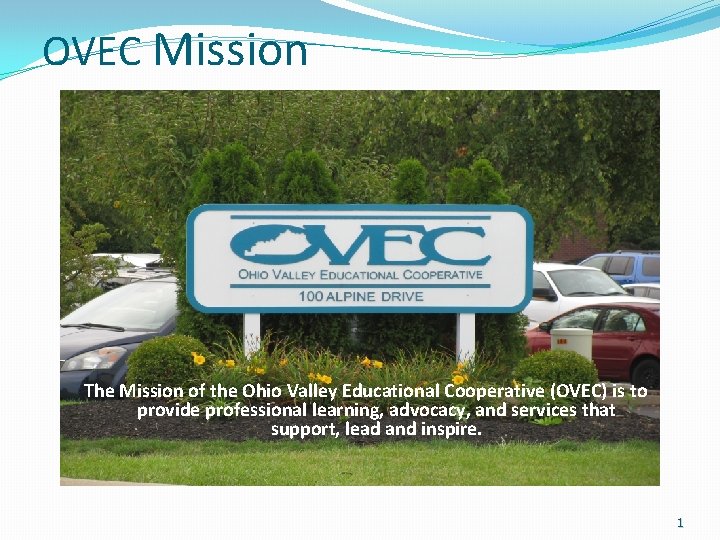 OVEC Mission The Mission of the Ohio Valley Educational Cooperative (OVEC) is to provide