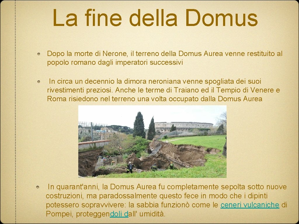 La fine della Domus Dopo la morte di Nerone, il terreno della Domus Aurea