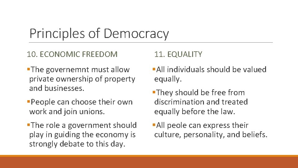 Principles of Democracy 10. ECONOMIC FREEDOM 11. EQUALITY §The governemnt must allow private ownership