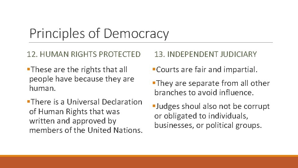 Principles of Democracy 12. HUMAN RIGHTS PROTECTED 13. INDEPENDENT JUDICIARY §These are the rights