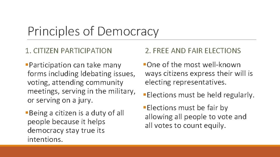 Principles of Democracy 1. CITIZEN PARTICIPATION 2. FREE AND FAIR ELECTIONS §Participation can take