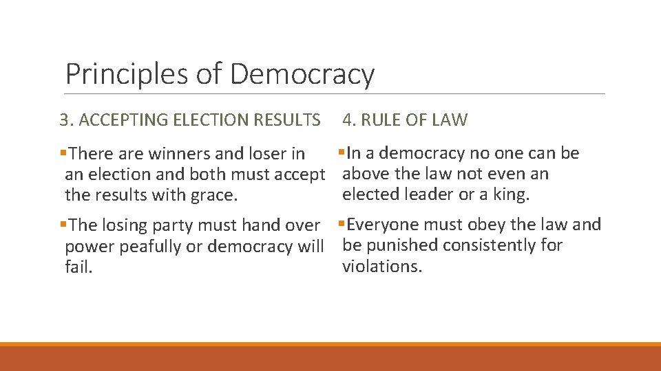 Principles of Democracy 3. ACCEPTING ELECTION RESULTS 4. RULE OF LAW §There are winners