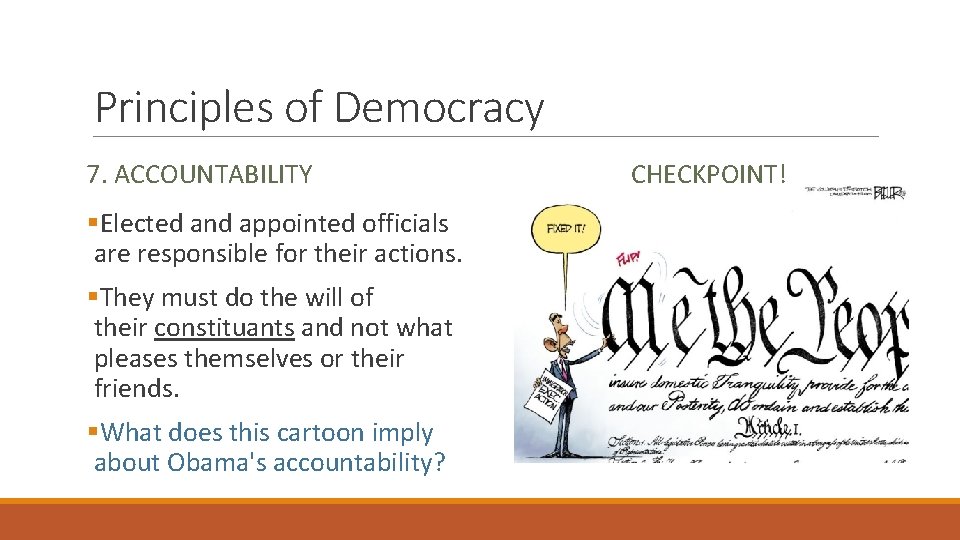 Principles of Democracy 7. ACCOUNTABILITY §Elected and appointed officials are responsible for their actions.