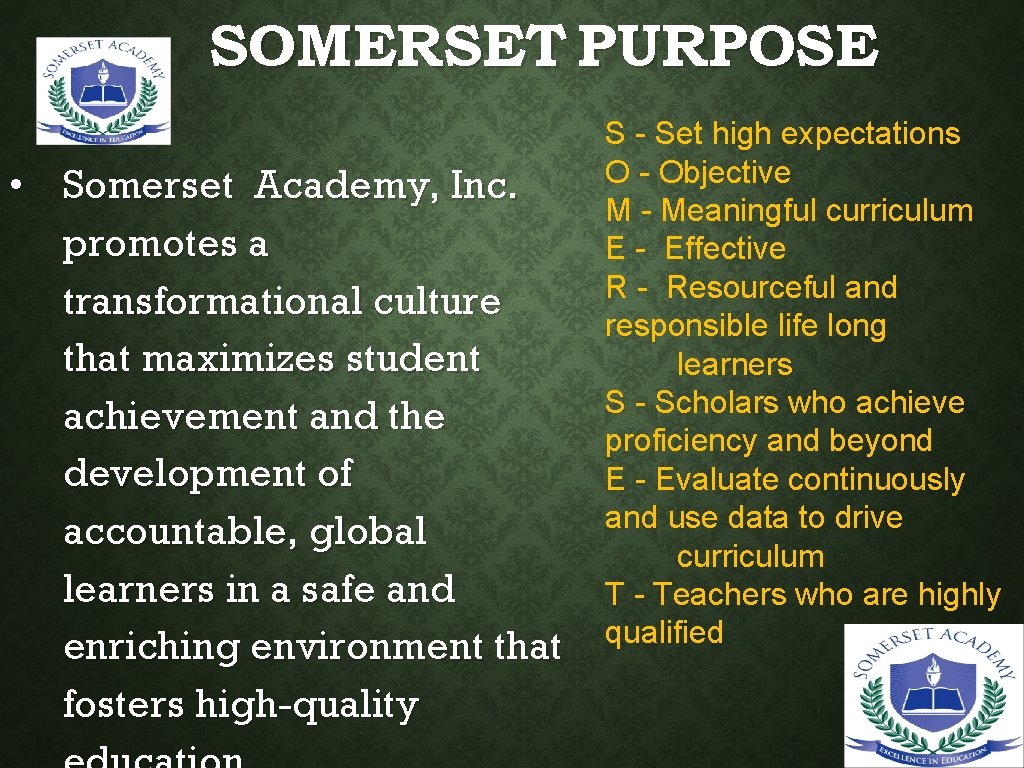 SOMERSET PURPOSE • Somerset Academy, Inc. promotes a transformational culture that maximizes student achievement