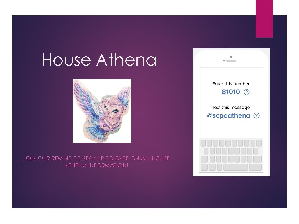 House Athena JOIN OUR REMIND TO STAY UP-TO-DATE ON ALL HOUSE ATHENA INFORMATION! 