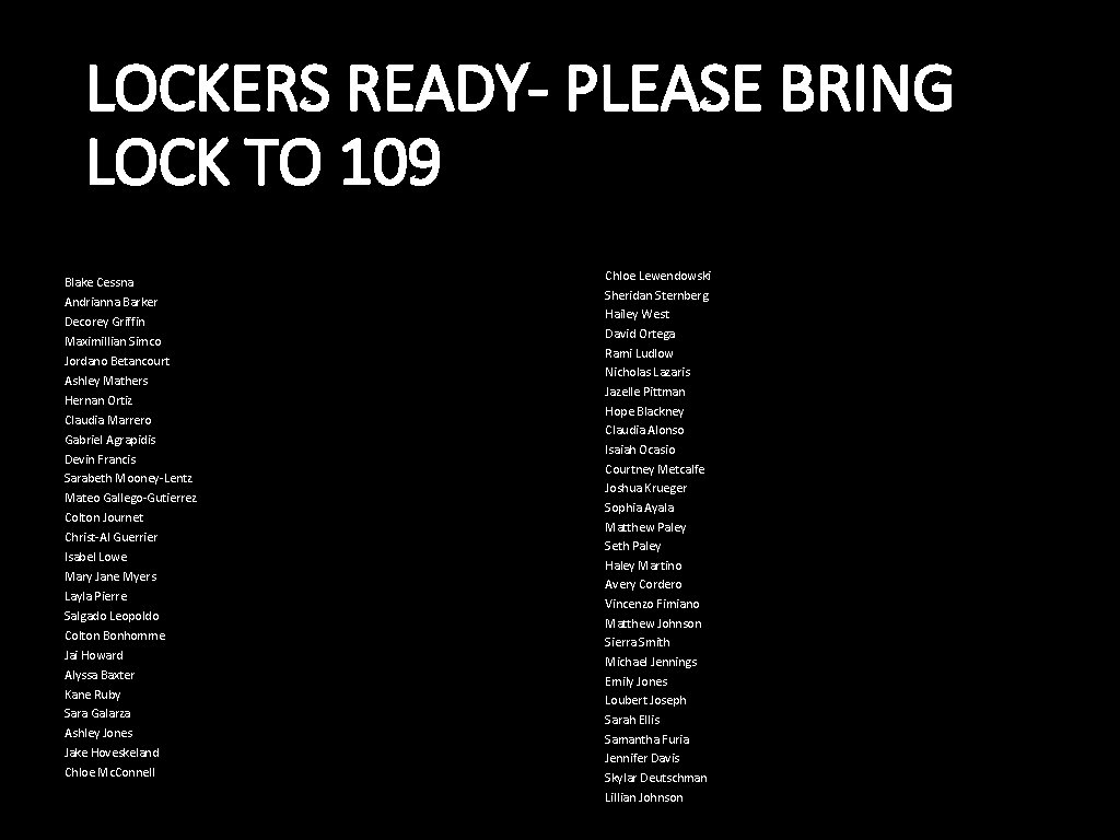 LOCKERS READY- PLEASE BRING LOCK TO 109 Blake Cessna Andrianna Barker Decorey Griffin Maximillian