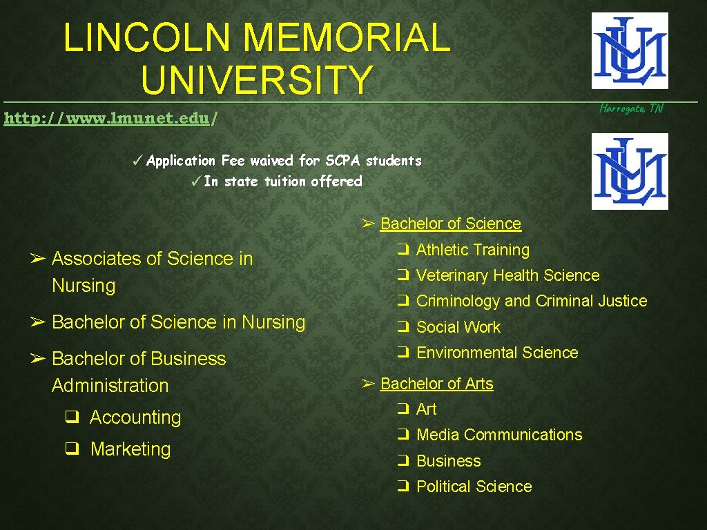 LINCOLN MEMORIAL UNIVERSITY http: //www. lmunet. edu/ Harrogate, TN ✓ Application Fee waived for