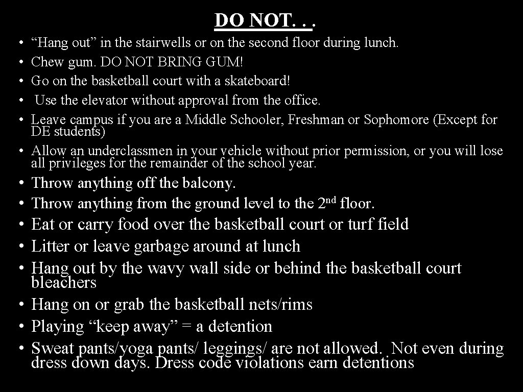 DO NOT. . . • • • “Hang out” in the stairwells or on