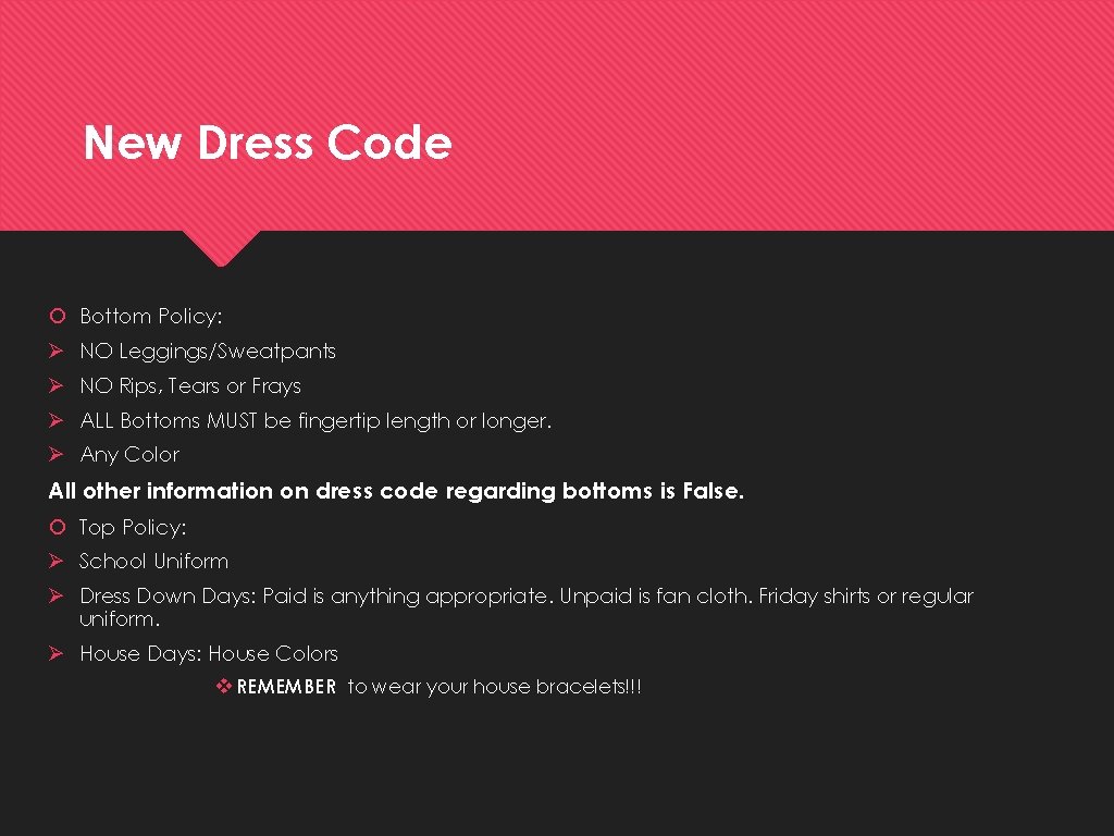 New Dress Code Bottom Policy: Ø NO Leggings/Sweatpants Ø NO Rips, Tears or Frays