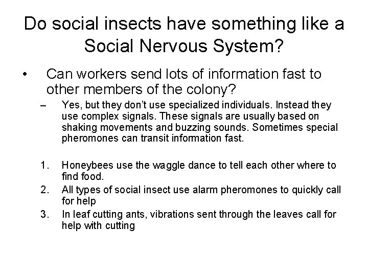 Do social insects have something like a Social Nervous System? • Can workers send