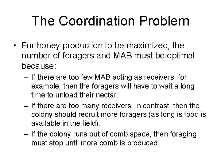 The Coordination Problem • For honey production to be maximized, the number of foragers