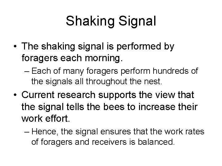 Shaking Signal • The shaking signal is performed by foragers each morning. – Each