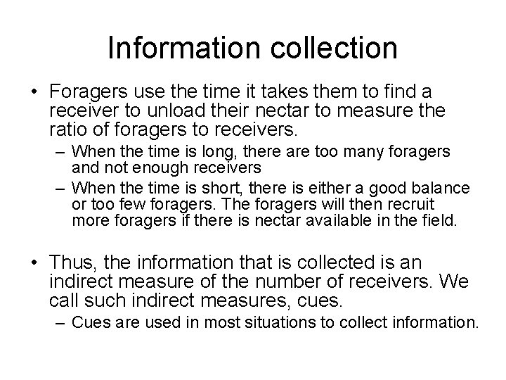 Information collection • Foragers use the time it takes them to find a receiver