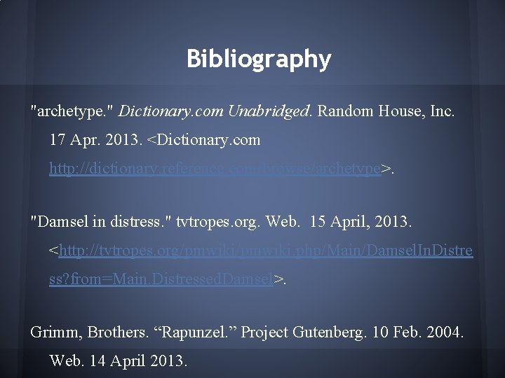 Bibliography "archetype. " Dictionary. com Unabridged. Random House, Inc. 17 Apr. 2013. <Dictionary. com