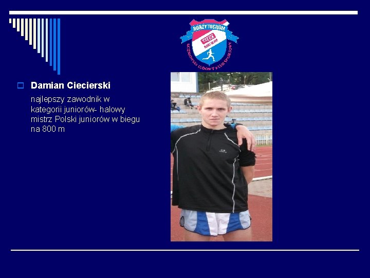 o Damian Ciecierski najlepszy zawodnik w kategorii juniorów- halowy mistrz Polski juniorów w biegu