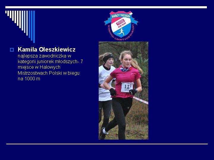 o Kamila Oleszkiewicz najlepsza zawodniczka w kategorii juniorek młodszych- 7 miejsce w Halowych Mistrzostwach