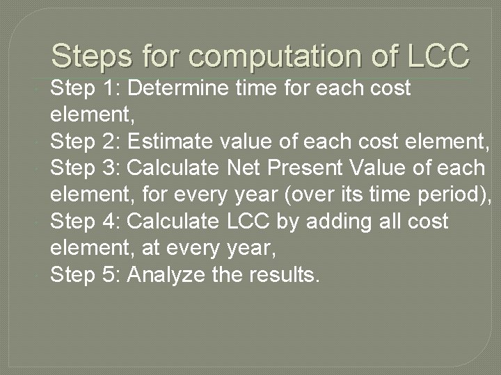 Steps for computation of LCC Step 1: Determine time for each cost element, Step