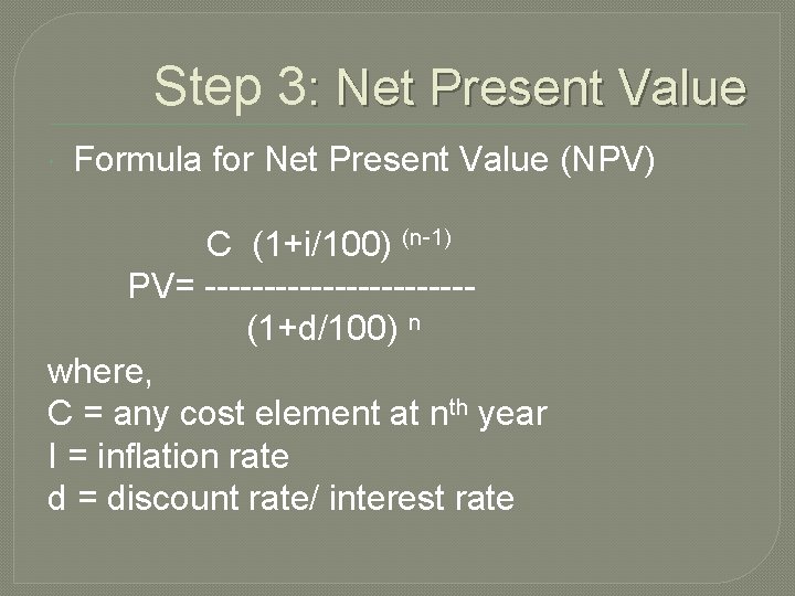 Step 3: Net Present Value Formula for Net Present Value (NPV) C (1+i/100) (n-1)