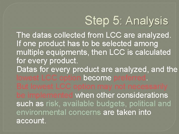 Step 5: Analysis The datas collected from LCC are analyzed. If one product has