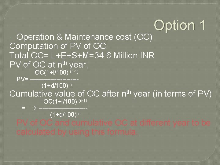 Option 1 Operation & Maintenance cost (OC) Computation of PV of OC Total OC=