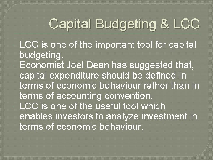 Capital Budgeting & LCC is one of the important tool for capital budgeting. Economist