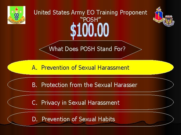 United States Army EO Training Proponent “POSH” What Does POSH Stand For? A. Prevention