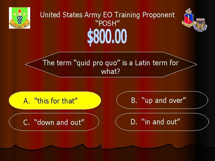 United States Army EO Training Proponent “POSH” The term “quid pro quo” is a