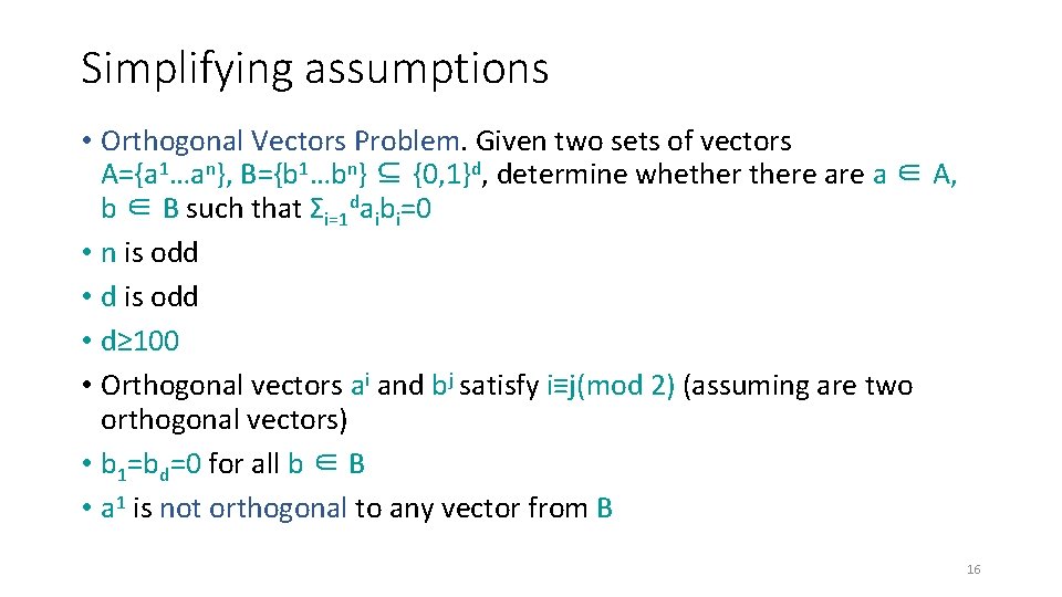 Simplifying assumptions • Orthogonal Vectors Problem. Given two sets of vectors A={a 1…an}, B={b Simplifying assumptions • Orthogonal Vectors Problem. Given two sets of vectors A={a 1…an}, B={b