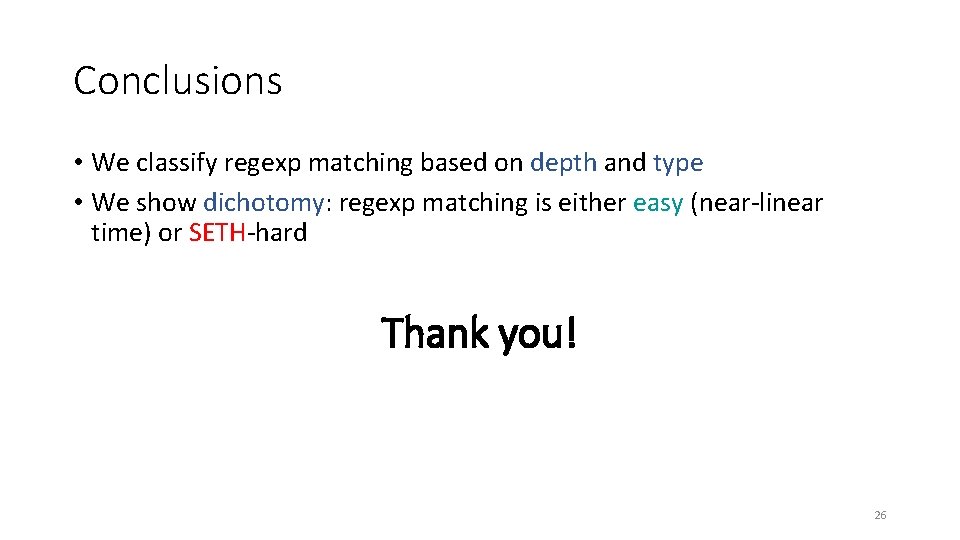 Conclusions • We classify regexp matching based on depth and type • We show Conclusions • We classify regexp matching based on depth and type • We show