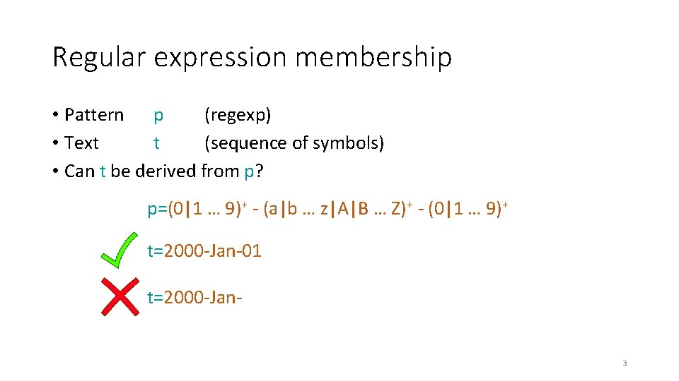 Regular expression membership • Pattern p (regexp) • Text t (sequence of symbols) • Regular expression membership • Pattern p (regexp) • Text t (sequence of symbols) •